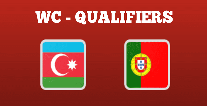 【世欧预】赛事预测：9月8日，阿塞拜疆vs葡萄牙